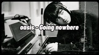 oasis - Going nowhere // subtitulado en español