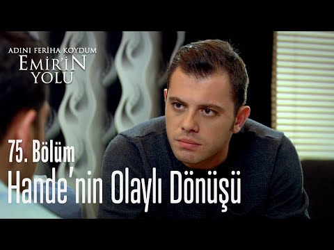 Hande'nin olaylı dönüşü - Adını Feriha Koydum Emir'in Yolu 75. Bölüm