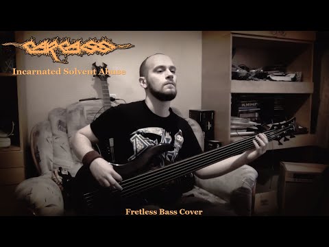 Carcass - Incarnated Solvent Abuse (Fretless Bass Cover)