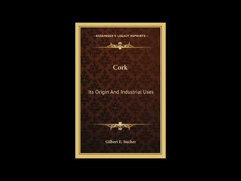 Cork: Its Origin And Industrial Use by Gilbert E Stecher — free full audiobook