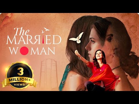 The Married Woman - Hindi Full Web Series - Riddhi Dogra, Monica Dogra, Suhaas Ahuja, Sahir Raza