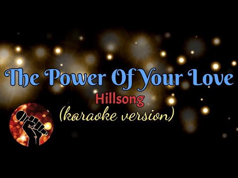 THE POWER OF YOUR LOVE - HILLSONG (karaoke version)