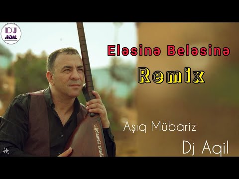 Dj Aqil & Asiq Mubariz - Elesine Belesine (Remix 2024)