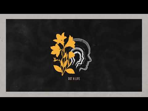 Dot N Life - My Life