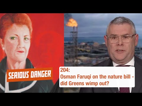 204: Osman Faruqi on the nature bill - did Greens wimp out?