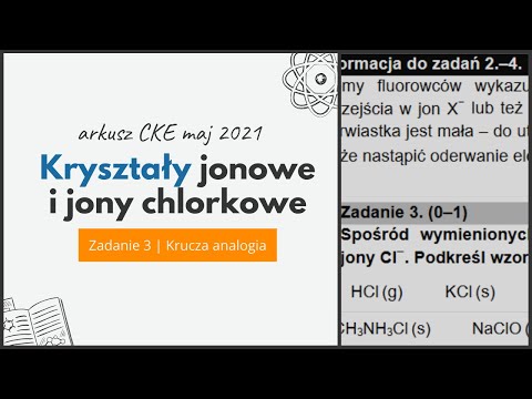 KRYSZTAŁY JONOWE I JONY CHLORKOWE - Chemia CKE 2021 Maj - Zadanie 3 - Krucza Analogia