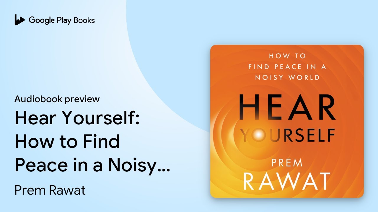 Hear Yourself: How to Find Peace in a Noisy… by Prem Rawat · Audiobook preview