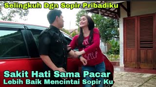 Download lagu MENCINTAI SOPIR PRIBADI KU SENDIRI KARENA SAKIT HATI DENGAN PACAR mp3