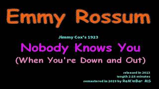 Emmy Rossum-Nobody Knows You When You&#39;re Down and Out