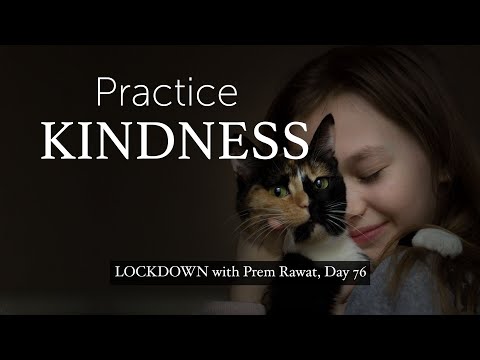 Lockdown Day 76 with Prem Rawat - Practice Kindness