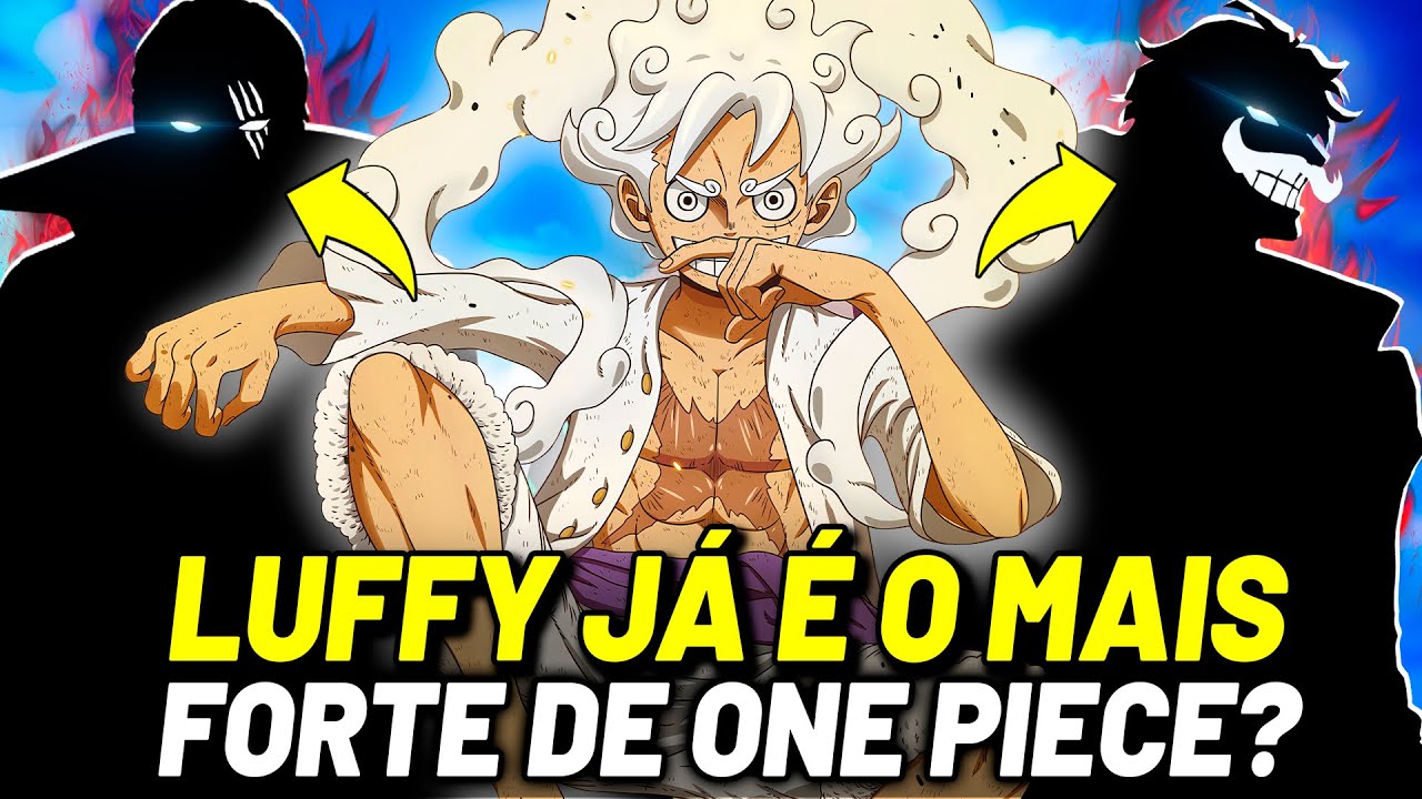 O QUÃO FORTE O LUFFY ESTÁ ATUALMENTE - ELE JÁ É O PERSONAGEM MAIS FORTE DE ONE PIECE?