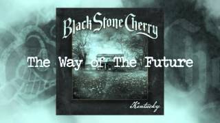 Black Stone Cherry - The Way Of The Future