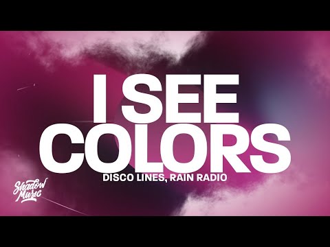 Disco Lines, Rain Radio - I See Colors  | 15p Lyrics/Letra