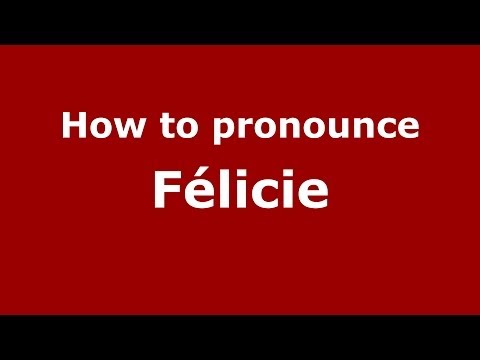 How to pronounce Félicie