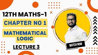 12th Maths-1 | Chapter No 1 | Practice Set 1.1| Mathematical Logic | Lecture 3 | Maharashtra Board |