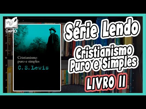 LENDO CRISTIANISMO PURO E SIMPLES | LIVRO 2 | C.S. Lewis