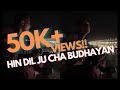 Hin Dil Jun Cha Budhayan Cover Song
