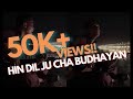 Hin Dil Jun Cha Budhayan | Cover Song