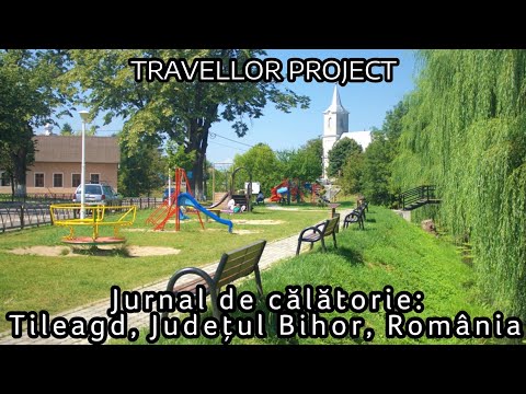 Jurnal de călătorie: Tileagd, Județul Bihor, România