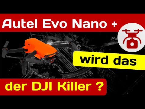 Autel Drohne EVO NANO + Plus / Lite Update zum DJI Mini 2 Killer oder steht doch die Mini 3 an? 🤔