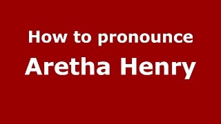 How to pronounce Aretha Henry