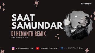 Saat Samundar - DJ Hemanth Remix