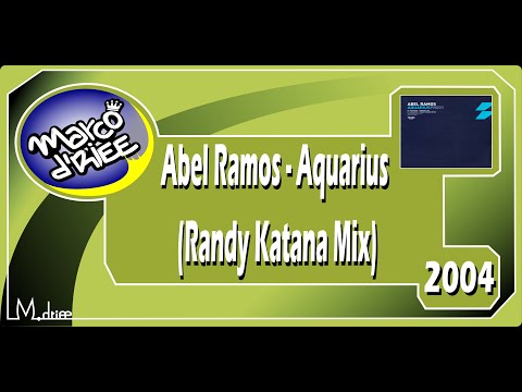 Abel Ramos - Aquarius (Randy Katana Mix) - 2004