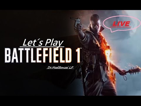 Battlefield 1 #023 Lustiges Rumgeweine (Live Stream vom 26.10.)  ~ Let´s Play Battlefield 1 [GER/DE]