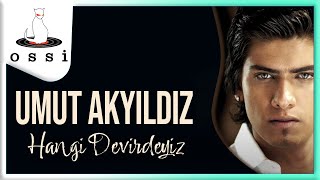 Umut Akyıldız / Hangi Devirdeyiz