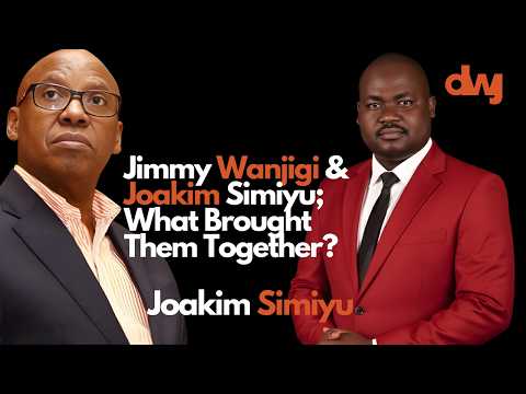 I Was Working At Galitos; Then I Met Jimmy Wanjigi  Ft. Joakim Simiyu