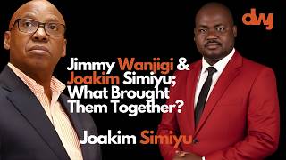 I Was Working At Galitos; Then I Met Jimmy Wanjigi  Ft. Joakim Simiyu