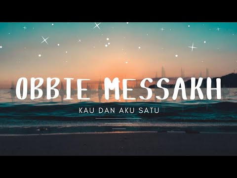 Obbie Messakh - Kau Dan Aku Satu (Official Music Video )