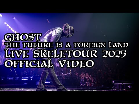Ghost - THE FUTURE IS A FOREIGN LAND (Live SKELETOUR 2025) [Official]