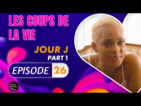 Série - Les Coups de la Vie - Jour J  - Episode 1 - Saison 2 Ep.26