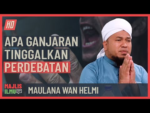 Maulana Wan Helmi - Apa Ganjaran Tinggalkan Perdebatan
