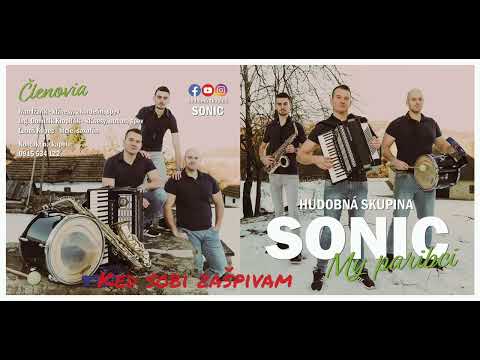 Hudobná skupina SONIC - Ked sobi zašpivam