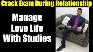 Manage Love Life With Studies || Crack Exam During Relationship || Exam Preparation & Love