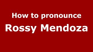 How to pronounce Rossy Mendoza