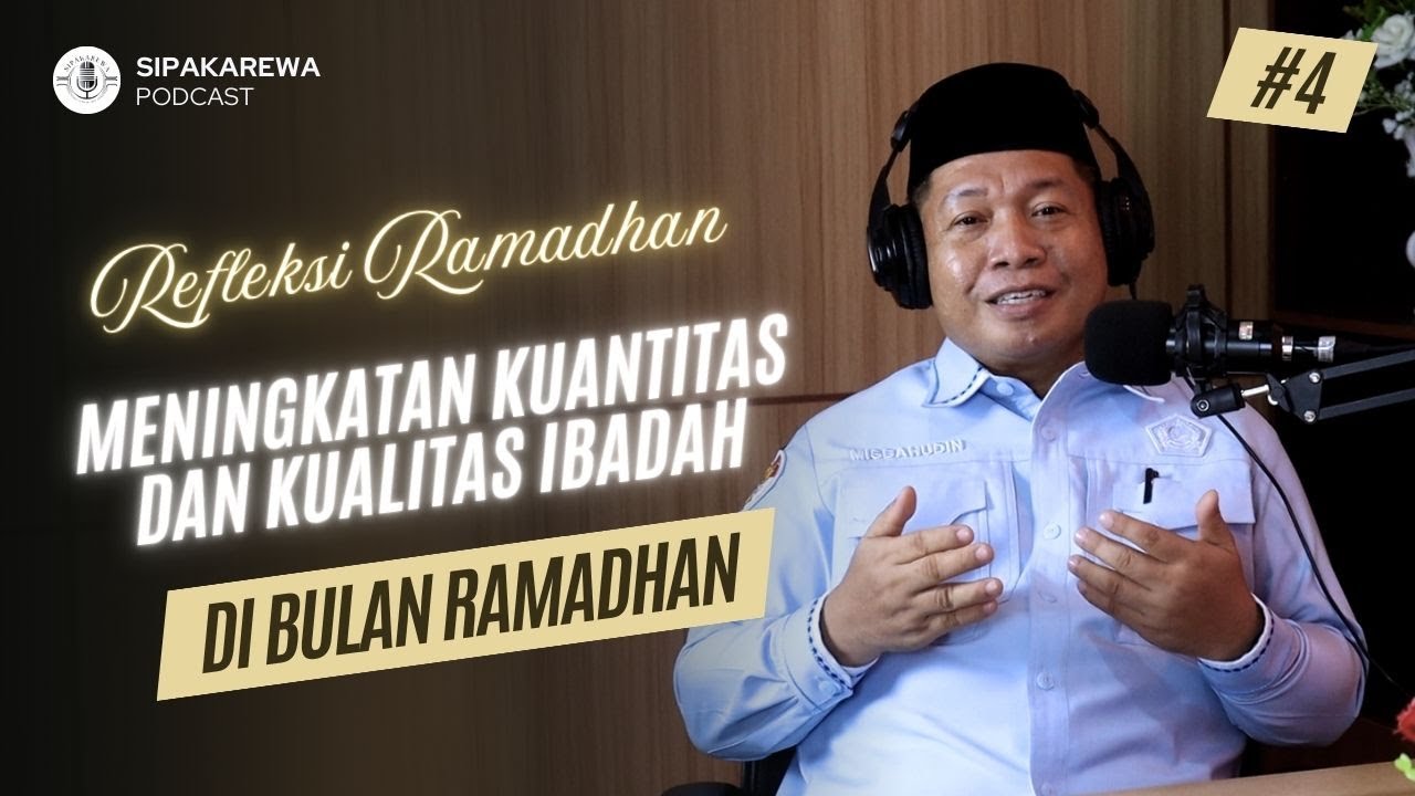 Refleksi Ramadhan : Meningkatkan Kuantitas dan Kualitas Ibadah di Bulan Ramadhan