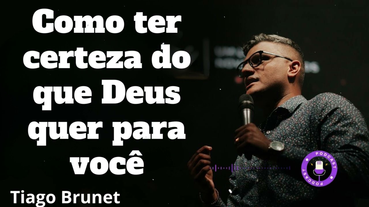 Tiago Brunet -  Como ter certeza do que Deus quer para você