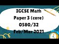IGCSE Mathematics Paper 3 Core 0580 32 Feb Mar 2021