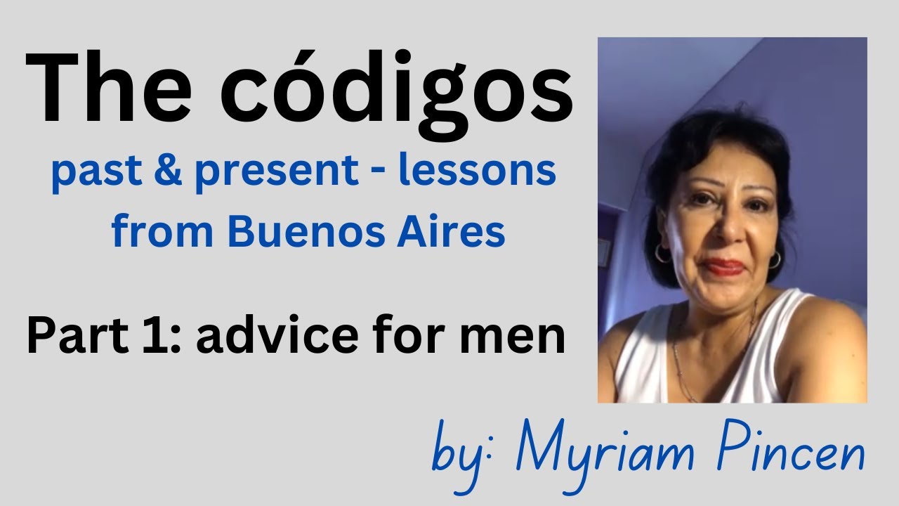 MYRIAM PINCEN - Advice for MEN about the códigos (+ history) of Buenos Aires traditional milongas