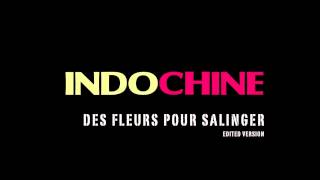 Indochine - Des fleurs pour Salinger (Edited version)