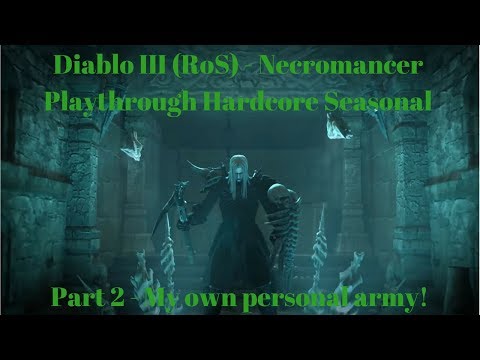 Diablo 3 Necromancer Playthrough Hardcore Seasonal - My own personal army! (Part 2)