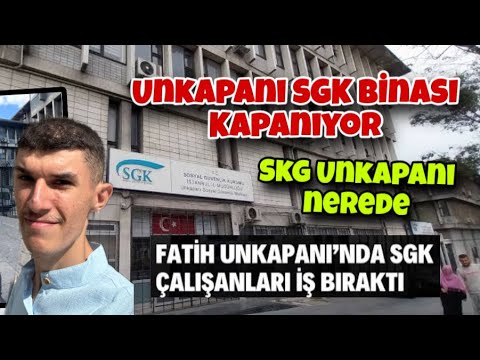 UNKAPANI SGK  BİNASI KAPANIYOR - SGK Unkapanı Nerede - SGK Yeni Adresi Nasıl Gidilir 