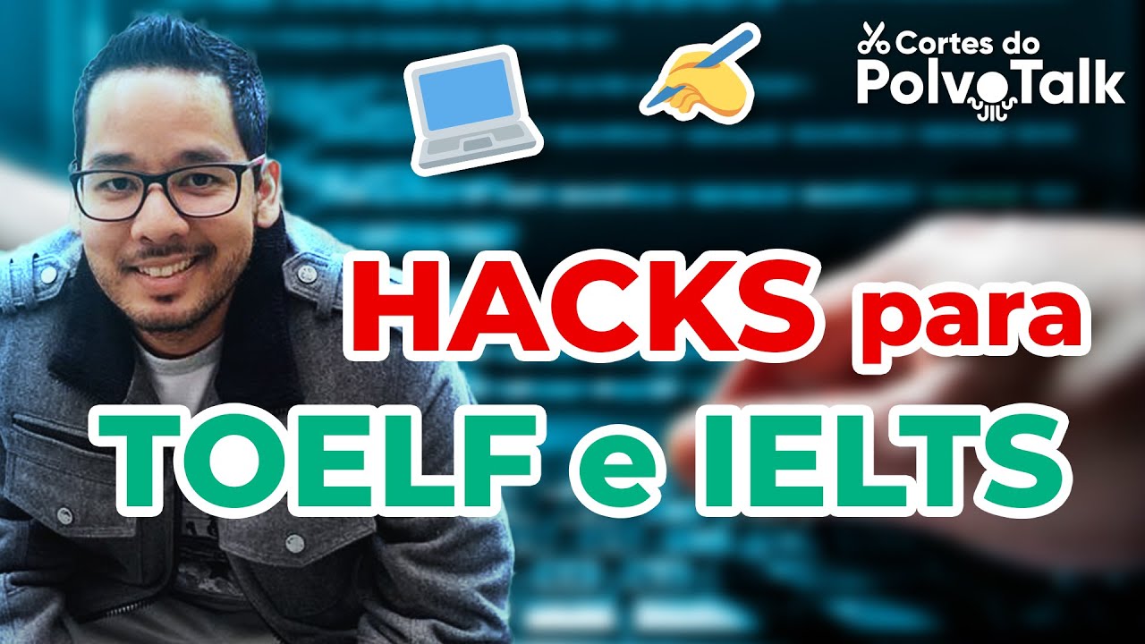 HACKS DE COMO FAZER AS PROVAS DO TOEFL E IETLS