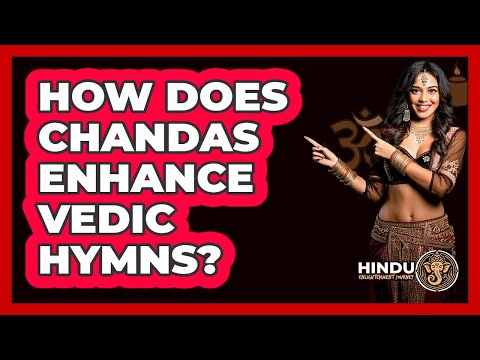 How Does Chandas Enhance Vedic Hymns? - Hindu Enlightenment Journey
