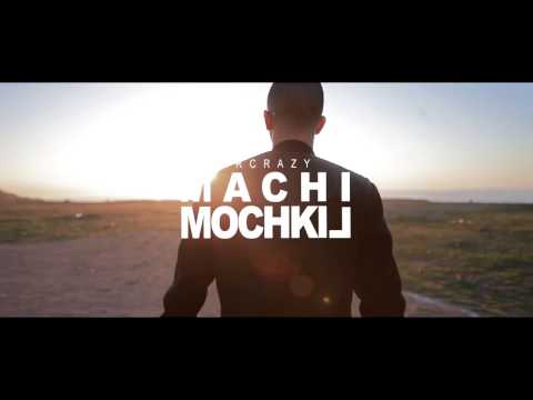 MR CRAZY - MACHI MOCHKIL [Officiel Video]