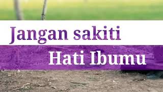 Download lagu Jangan sakiti hati ibumu mp3