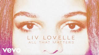 Liv Lovelle - All That Matters (Lyric Video)